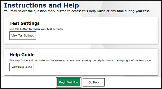 Begin Test Now button on the Instructions and Help screen.