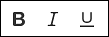 Buttons for bold (shows an uppercase B), italicize (shows an italicized I), and underline (shows an underlined U).