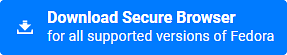 Download Secure Browser for Fedora button.